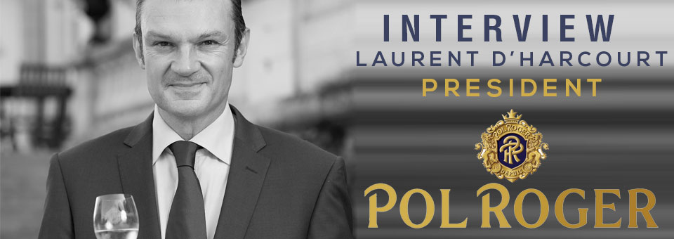 Interview With Laurent d’Harcourt Laurent D'Harcourt Pol Roger interview