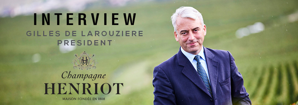 INTERVIEW WITH GILLES DE LAROUZIERE PRESIDENT OF HENRIOT HENRIOT GILLES DE LAROUZIERE INTERVIEW