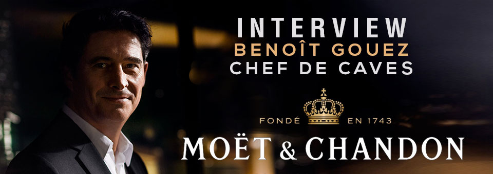 INTERVIEW WITH BENOÎT GOUEZ CHEF DE CAVES OF MOËT & CHANDON Benoit Gouez Chef de Caves of Moët & Chandon