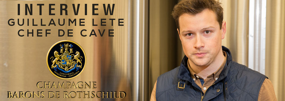 INTERVIEW WITH GUILLAUME LETE CHEF DE CAVE CHAMPAGNE BARONS DE ROTHSCHILD Guillaume Lete Champagne Barons de Rothschild